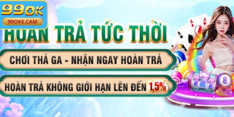 Khuyến Mãi 99OK - Cơ Hội Vàng Săn Thưởng Lớn Mỗi Ngày 2 Chương trình hoàn trả siêu tốc cho bạn nhận lại một phần vốn cược